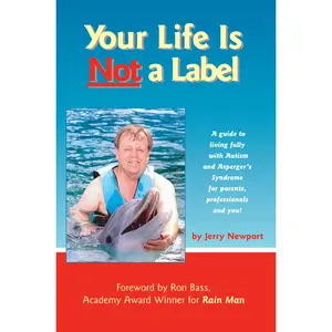 USED-Your Life Is Not a Label: A Guide to Living Fully with Autism and Asperger's Syndrome for Parents, Professionals and You! by Newport, Jerry (Paperback)