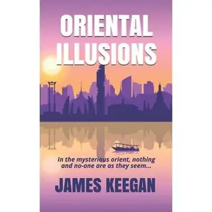 USED-Oriental Illusions: A crime thriller set in Thailand...When multiple backpackers vanish without a trace, Dan Porter's their only hope of b by Keegan, James (Paperback)
