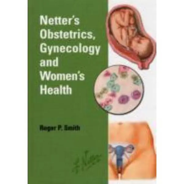 USED Book - Netter's Obstetrics, Gynecology & Women's Health by Roger P. Smith gregory.ginsberg.uphs.upenn.edu (Hardcover) - english