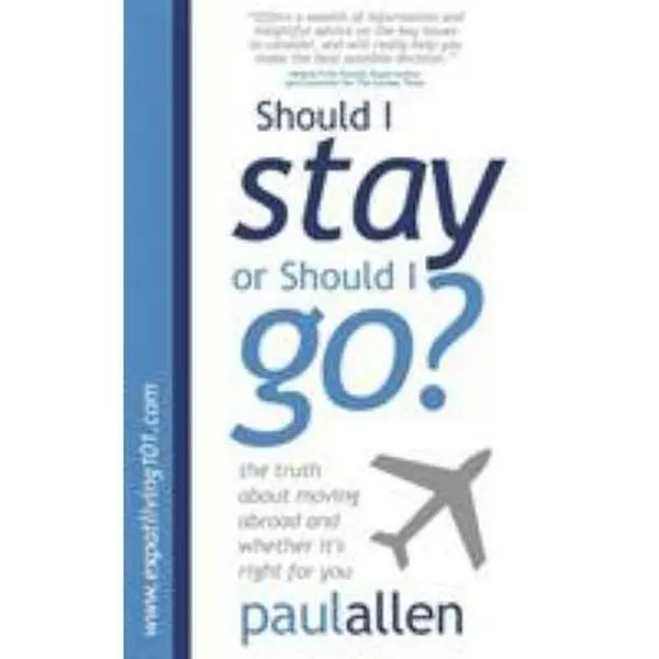 USED-Should I Stay or Should I Go?: The Truth about Moving Abroad and Whether It's Right for You by Allen, Paul (Paperback)