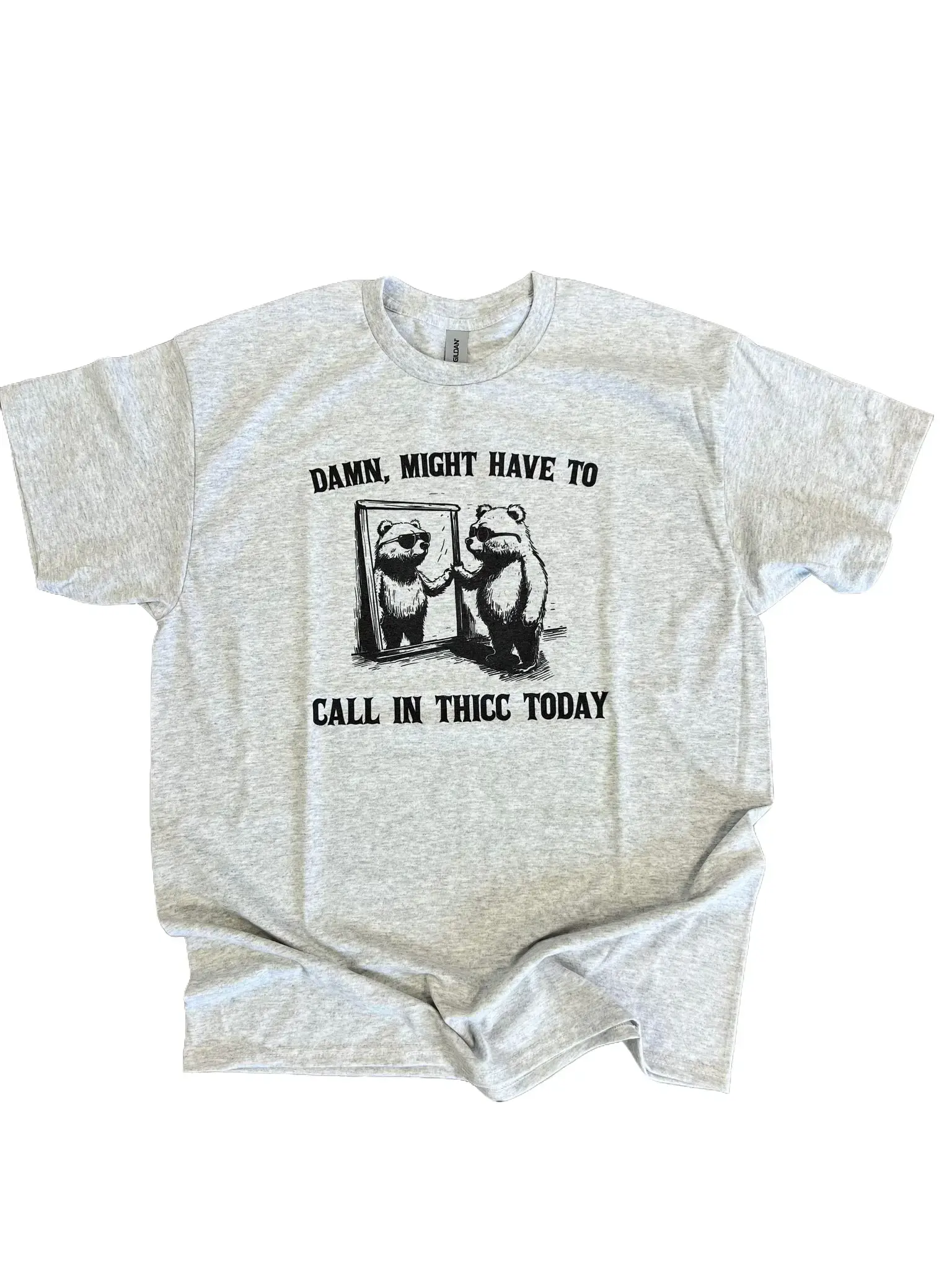 Might Call in Thicc - Funny T-Shirt