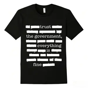 Everything Is Fine Trust Your Government Redacted Meme T-Shirt, Funny Political Graphic Tee, Conspiracy Theory Shirt, Truth Seekers