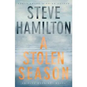 USED-A Stolen Season: An Alex McKnight Novel (Alex McKnight Novels) by Steve Hamilton (Hardcover)