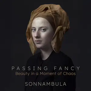 Sonnambula - Passing Fancy - Beauty in a Moment of Chaos  [COMPACT DISC - CD]