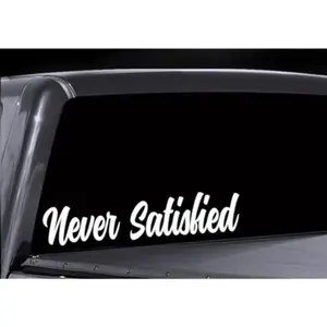 Never Satisfied Decal - Customizable Decal for Your Vehicle, Featuring "Never Satisfied" Text in White, Durable Material