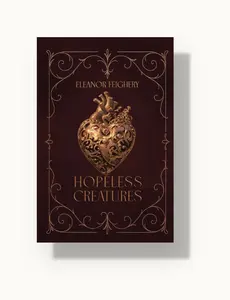Hopeless Creatures by Eleanor Feighery, Dark Romance Paperback (Signed Limited Launch Edition with Personalized Note & Exclusive Stickers)