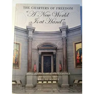 USED-The Charters of Freedom : A New World Is At Hand : Based on an Exhibition in the National Archives Rotunda for the Charters of Freedom by Stacey Bredhoff (Unknown)
