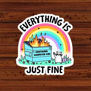 Everything is Just Fine Funny Dumpster Racoon Fire 3 inches Sticker, Waterproof Sticker for Laptop Water Bottle Book