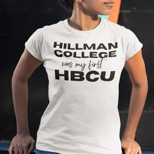 T-Shirt Hillman College Was My First HBCU Graphic Tee