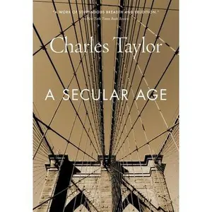 A Secular Age -- Charles Taylor, Paperback