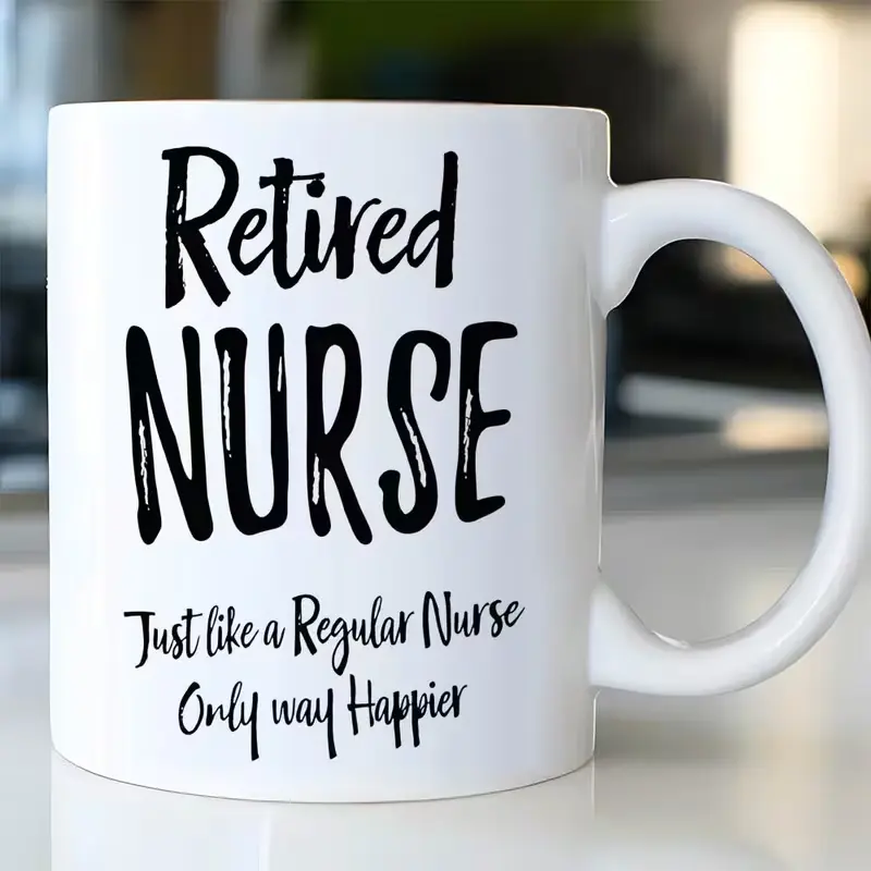 Retired Nurse Mug - "Retired Nurse Just Like a Regular Nurse Only Way Happier" Coffee Cup with Black Lettering, Hand Wash Only, Reusable Gift for Retired Nurses, Nurse Gifts