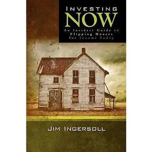 USED-Investing Now: An Insiders Guide to Flipping Houses For Income Today by Ingersoll, Jim (Paperback)