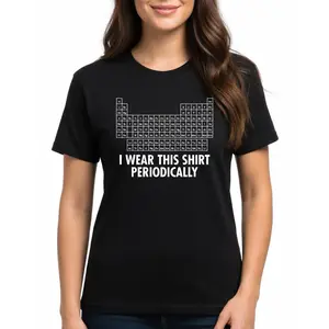 Periodic Table Funny Science Geek T-Shirt, Unisex Chemistry Elements Graphic Tee, Sarcastic STEM Humor Novelty Short Sleeve Apparel for Men and Women, Aesthetic Teacher Gift Fashion Top, Viral Trendy Retro Slogan Streetwear Shirt