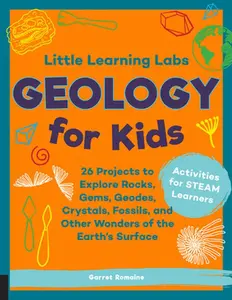 USED-Little Learning Labs: Geology for Kids, Abridged Paperback Edition: 26 Projects to Explore Rocks, Gems, Geodes, Crystals, Fossils, and Other Wonders o by Romaine, Garret (Paperback)