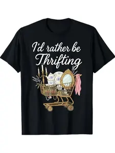 I'd Rather Be Thrifting Vintage Shopping Quote Thrift Lover T-ShirtComfortable Tee Graphic Print Shirt AllSeason Tee for Everyday Outdoor Activities