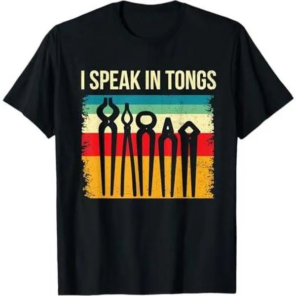 I Speak In Tongs Blacksmith Gift Metalworking Gifts Funny T-Shirt
