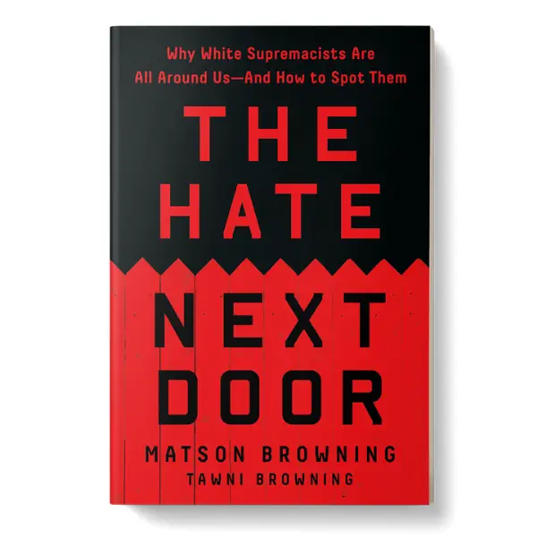 The Hate Next Door: Why White Supremacists Are All Around Us―And How to Spot Them