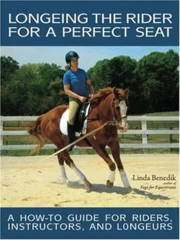 USED Book - Longeing the Rider for a Perfect Seat: A How-to Guide for Riders, Instructors, and Longeurs by Linda Benedik (Paperback) - english