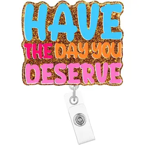 Funny Nurse Badge Reel Retractable Nursing Medical Assistant Have The Day You Deserve RN CNA Badge Holder with ID Clip Accessories Glitter Acrylic Name Badge Clip Doctor Hospital ID Card