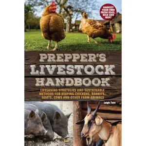 Prepper'S Livestock Handbook : Lifesaving Strategies and Sustainable Methods for Keeping Chickens, Rabbits, Goats, Cows and Other Farm Animals (Paperback) Ulysses Press