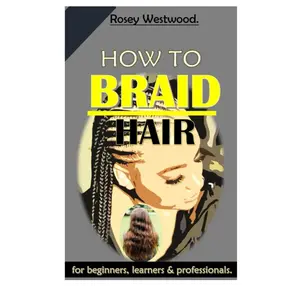How To Braid Hair.: for beginners, learners & professionals.