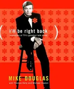 USED-I'll Be Right Back: Memories of TV's Greatest Talk Show by Mike Douglas (Hardcover)