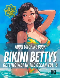 Bikini Bettys Getting Wet in the Ocean Vol. 8 - Adult Coloring Book: Beautiful busty pages of bikini clad Bettys getting splashed, Stress Relief and ... in the Ocean - Adult Coloring Book Series)