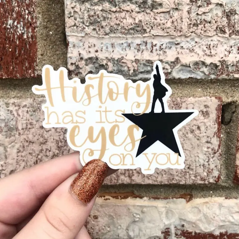 Hamilton History Has Its Eyes on You Waterproof Vinyl Sticker | Hamilton Matte Vinyl Sticker, Bumper Sticker, Laptop Sticker