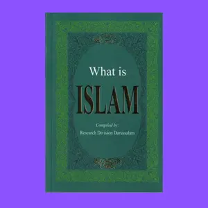 What is Islam? By Darussalam Research Division