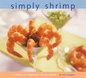 USED-Simply Shrimp: 101 Recipes for Everybody's Favorite Seafood by Rick Rodgers (Paperback)