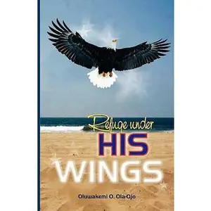 USED-Refuge Under His Wings by Ola-Ojo, Oluwakemi O. (Paperback)