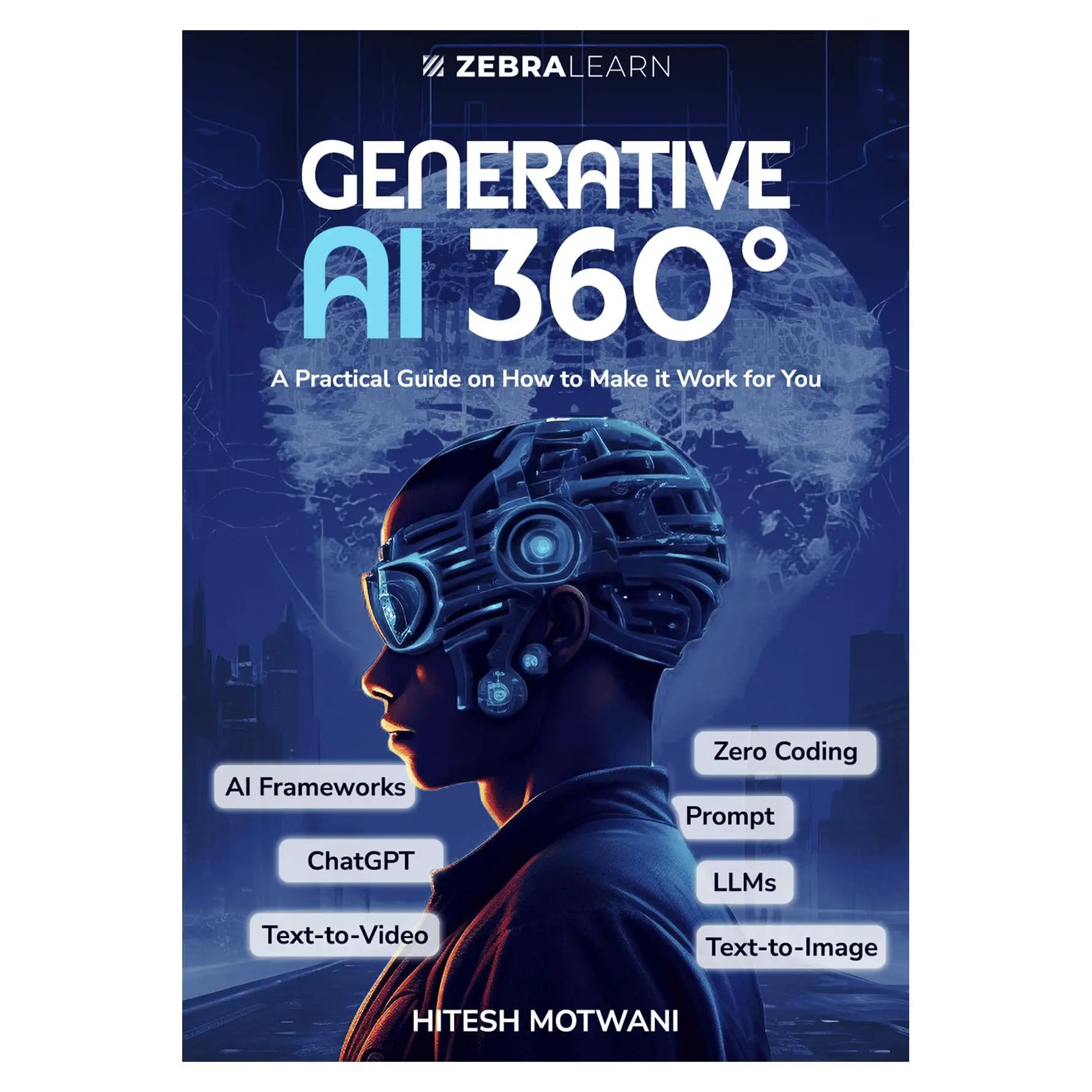 Generative AI 360°: Practical Guide to ChatGPT, Midjourney & AI Tools to Boost Productivity & Creativity | For Professionals, Marketers & Entrepreneurs by Hitesh Motwani | ZebraLearn