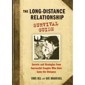 USED-The Long-Distance Relationship Survival Guide: Secrets and Strategies from Successful Couples Who Have Gone the Distance by Bell, Chris (Paperback)