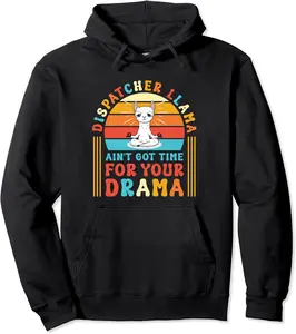 911 Dispatcher Llama Ain't Got Time For Drama Dispatching Pullover Hoodie - Jessicabal Shop 55B0CLS9R77C