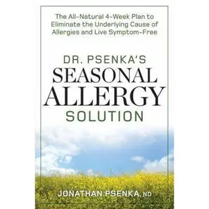 USED-Dr. Psenka's Seasonal Allergy Solution: The All-Natural 4-Week Plan to Eliminate the Underlying Cause of Allergies and Live Symptom-Free by Psenka, Jonathan (Paperback)