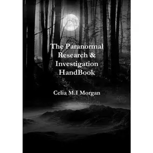 USED-The Paranormal Research & Investigation HandBook: Ghost Hunting, Associations, Information, Hints & Tips. by Celia M.I Morgan (Paperback)