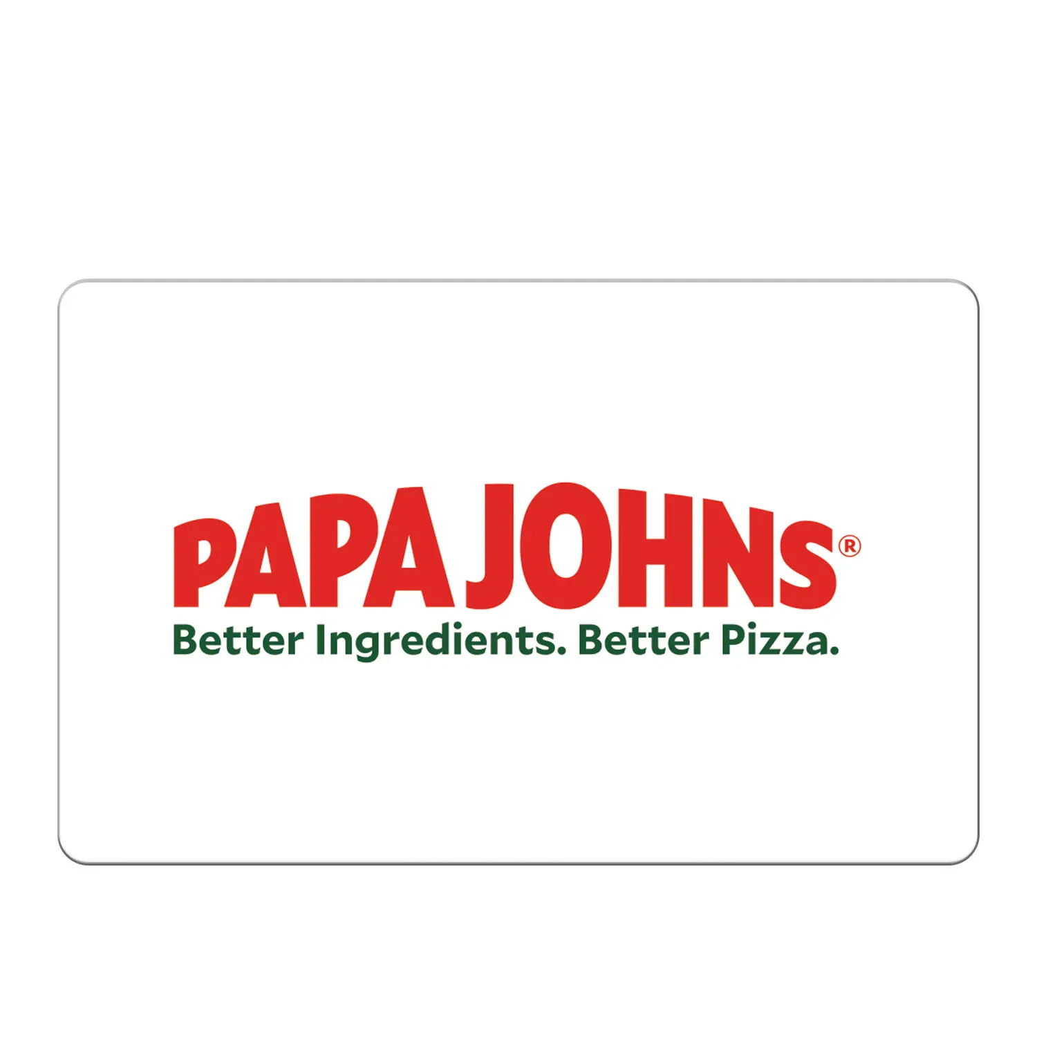 Papa Johns Restaurant eGift Card - Redeemable for Better Ingredients, Better Food, Redeem