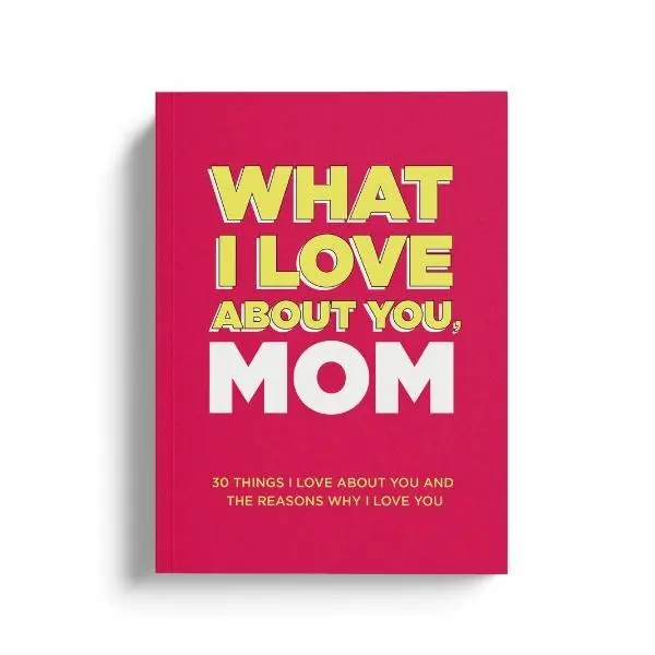 What I Love About You Mom Why I Love You Fill-in-the-Blank Gift Book 30 Fun Prompts for Expressing Love to Mom Family Thoughtful Present Stationary Journaling Kit Stationery