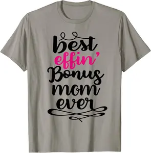 Best Effin Bonus Mom Ever Stepmom Mother's Day Gifts T-Shirt