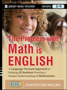 USED-The Problem with Math Is English: A Language-Focused Approach to Helping All Students Develop a Deeper Understanding of Mathematics by Molina, Concepcion (Paperback)