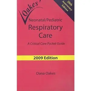 USED-Neonatal/Pediatric Respiratory Care: A Critical Care Pocket Guide (2009 - 6th edition) by Dana Oakes (Paperback)