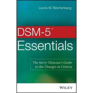 USED-DSM-5 Essentials: The Savvy Clinician's Guide to the Changes in Criteria by Reichenberg, Lourie W. (Paperback)