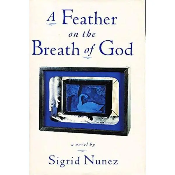USED-A Feather on the Breath of God: A Novel by Sigrid Nunez (Hardcover)