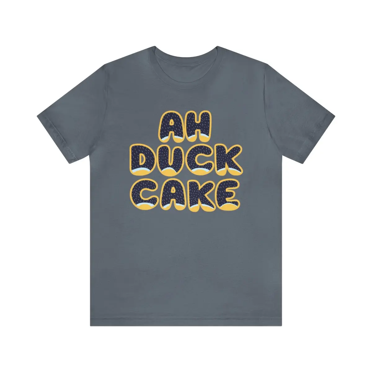 Ah Duck Cake! Funny Bluey Dad Quote Bandit Heeler Inspired Bluey Dad Font Unisex Style Jersey Soft Bella Canvas Short Sleeve Bluey Duck Cake T-shirt