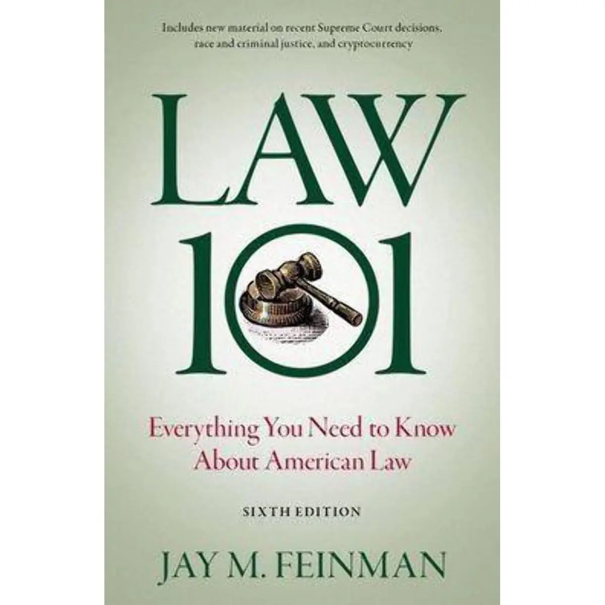 Law 101: Everything You Need to Know About American Law 6th Edition