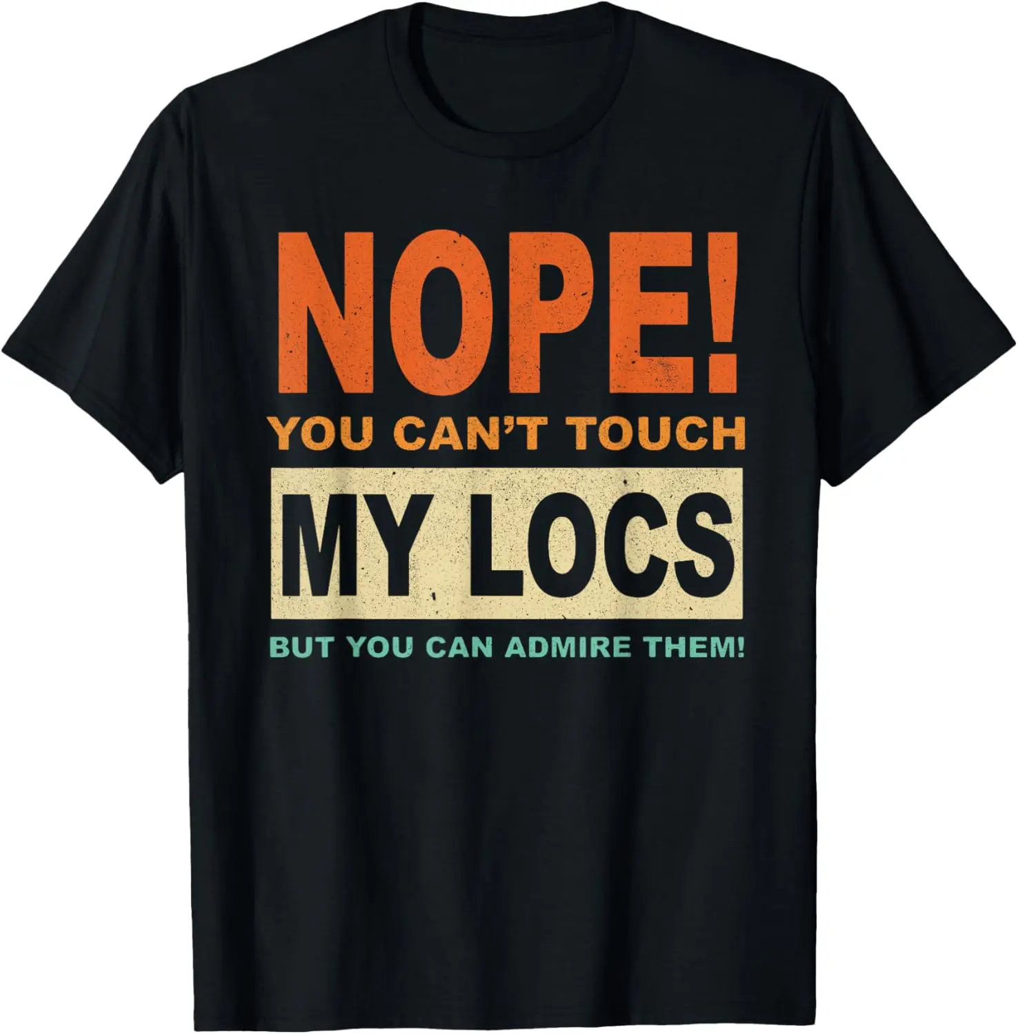 Cotton(pure) Nope You Can't Touch My Locs Dreadlocks T-Shirt