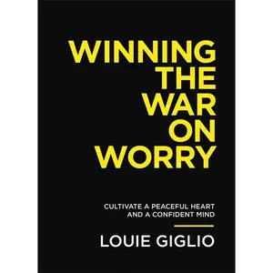 USED Book - Winning the War on Worry: Cultivate a Peaceful Heart and a Confident Mind by Giglio, Louie (Paperback) - english