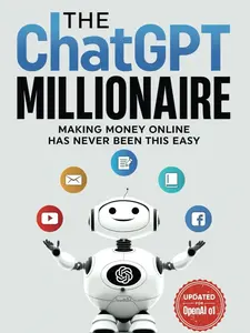 The ChatGPT Millionaire: Making Money Online has never been this EASY (AI Wealth Engine - How to make money using Chat GPT and Generative AI) Paperback – January 19, 2023