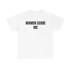 Women Scare Me Tee | Phrase Graphic T-Shirt