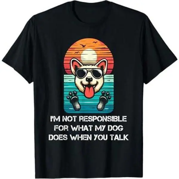 I'm Not Responsible For What my face dog Does When You Talk T-Shirt